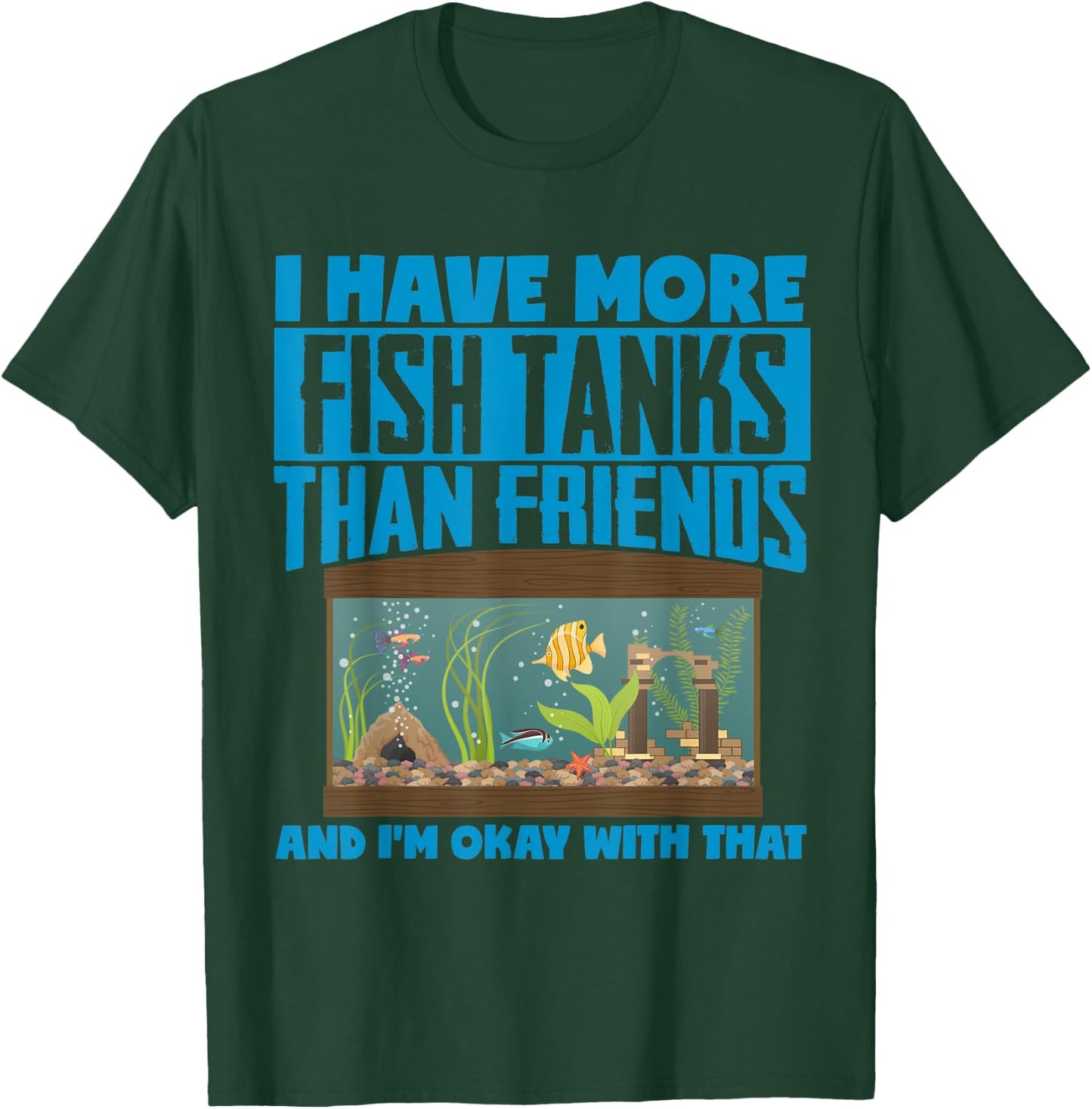 I Have More Fish Tanks Than Friends Aquarist T-Shirt - T-Shirt | Forest