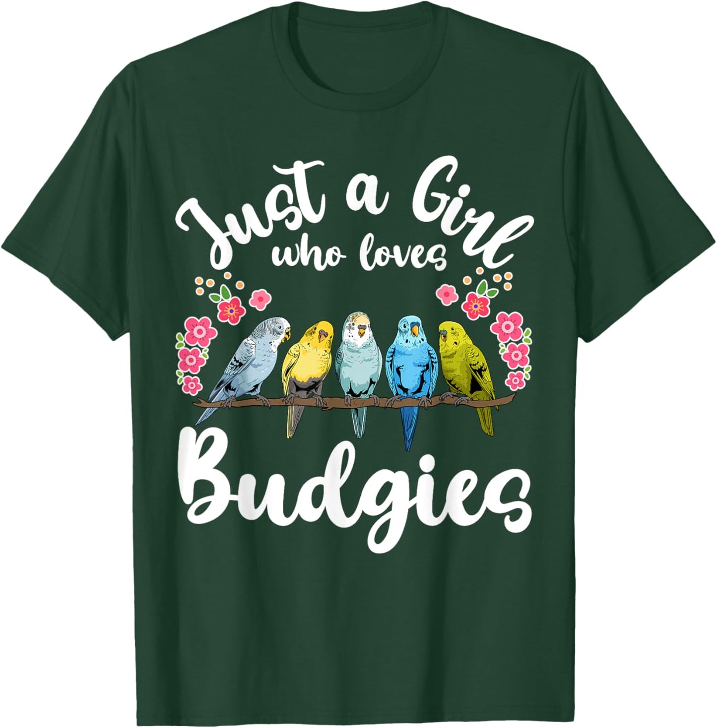 Budgie Budgerigar Birds Just a Girl Who Loves Budgies T-Shirt - T-Shirt | Forest