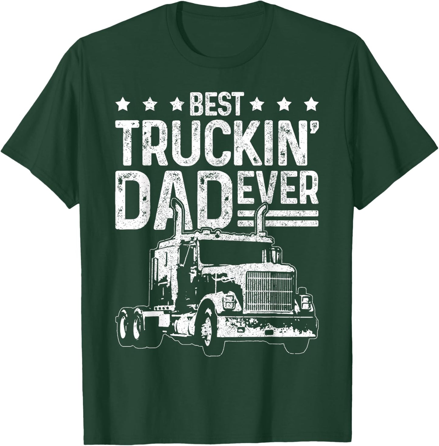 Best Truckin' Dad Ever Truck Driver Father's Day Gift T-Shirt - T-Shirt | Forest