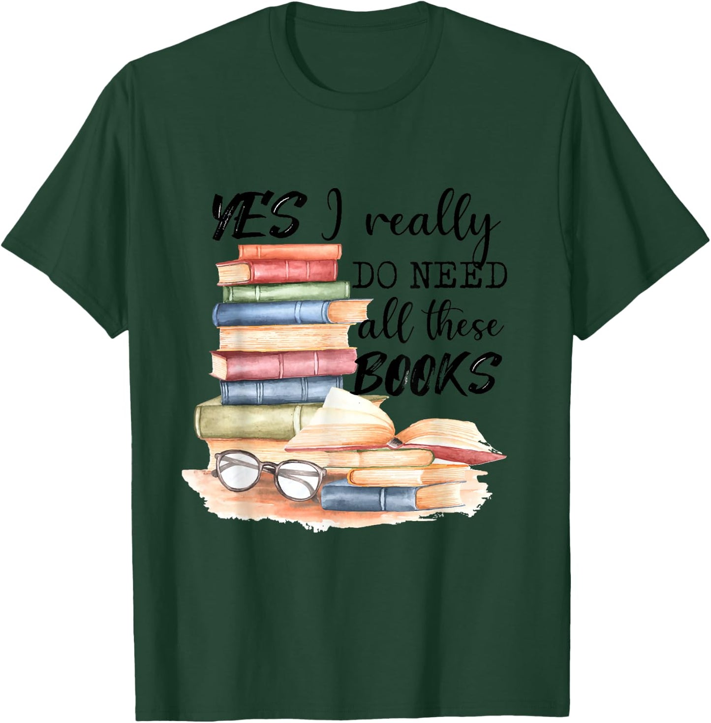 Yes, I really need all these books T-Shirt - T-Shirt | Forest