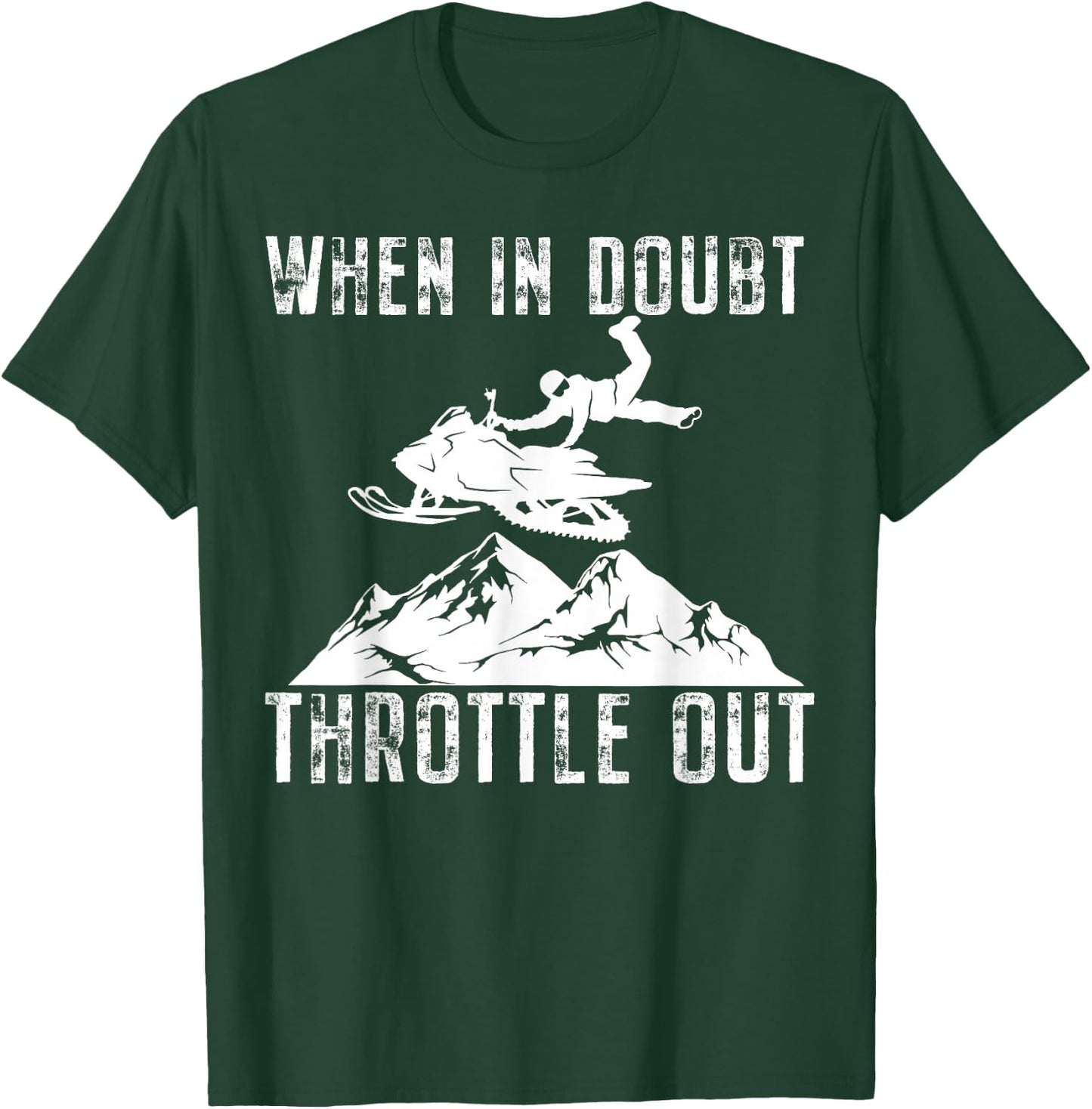 Snowmobile Sled When in Doubt Throttle Out Winter Sports T-Shirt - T-Shirt | Forest