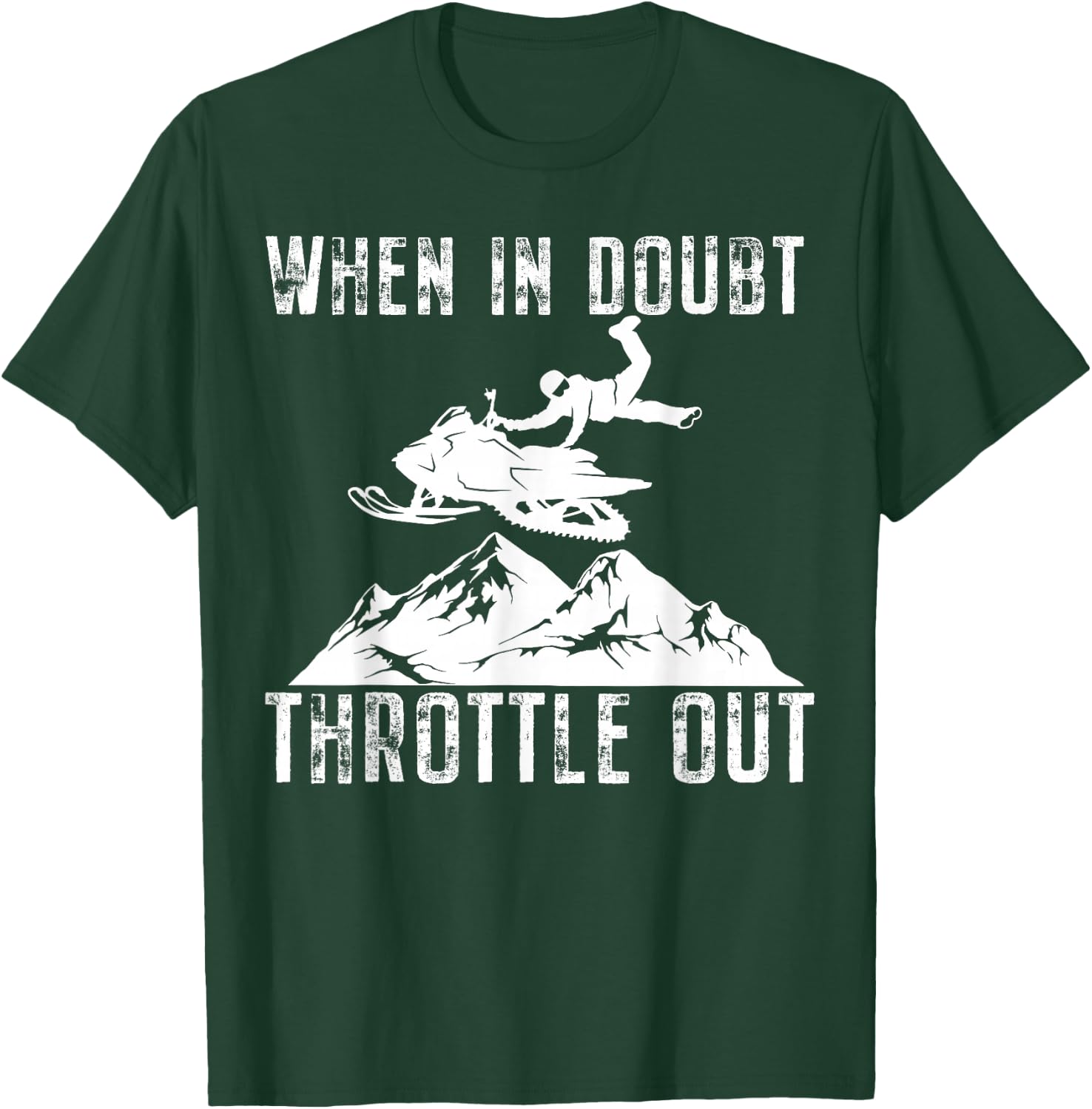 Snowmobile Sled When in Doubt Throttle Out Winter Sports T-Shirt - T-Shirt | Forest