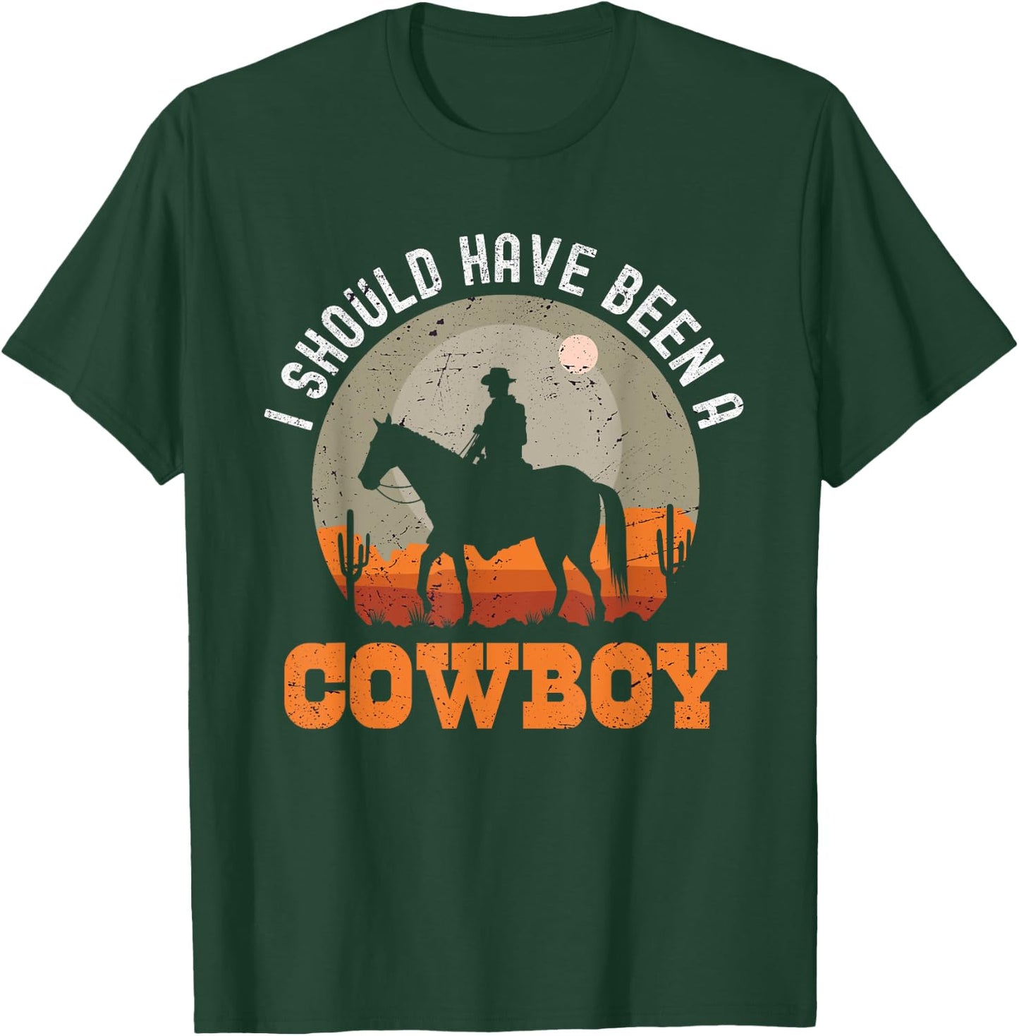 Vintage I Should Have Been A Cowboy T-Shirt - T-Shirt | Forest