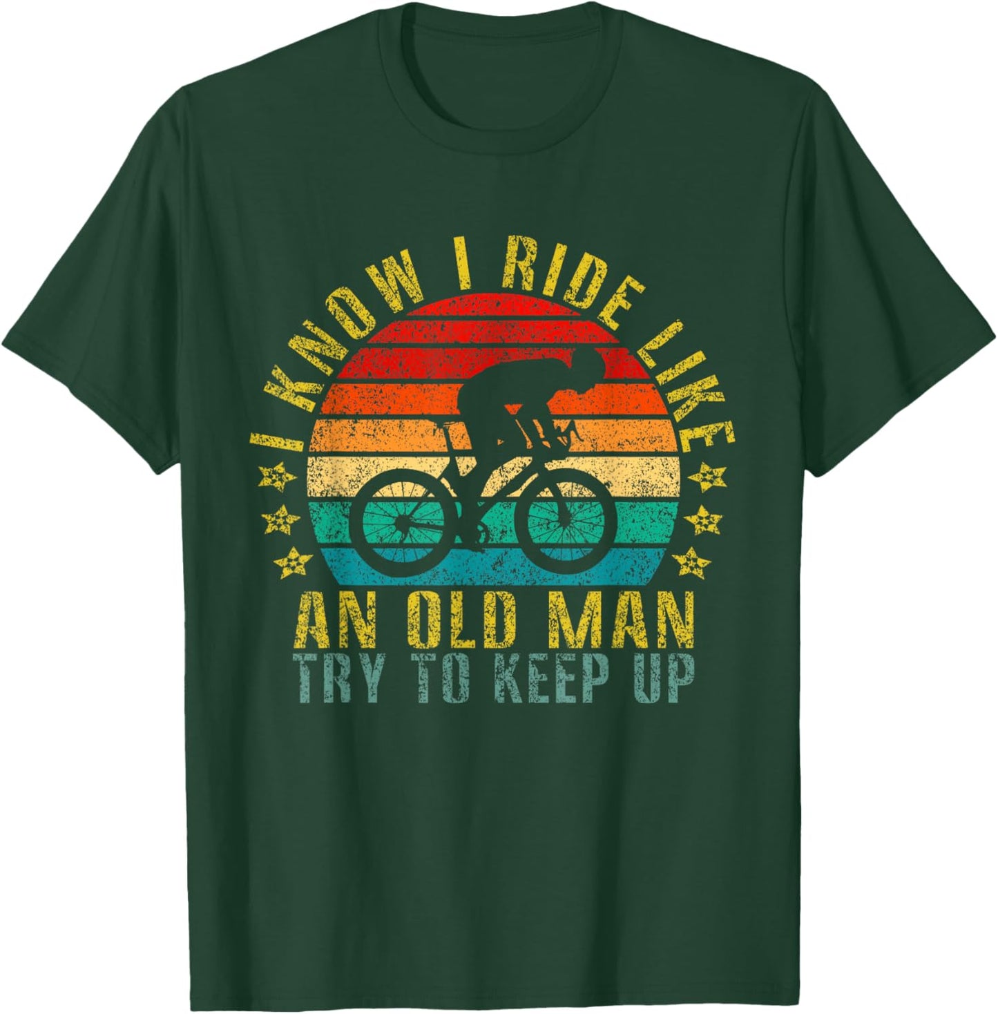 I Know I Ride Like an Old Man Try to Keep Up Funny Retro T-Shirt - T-Shirt | Forest