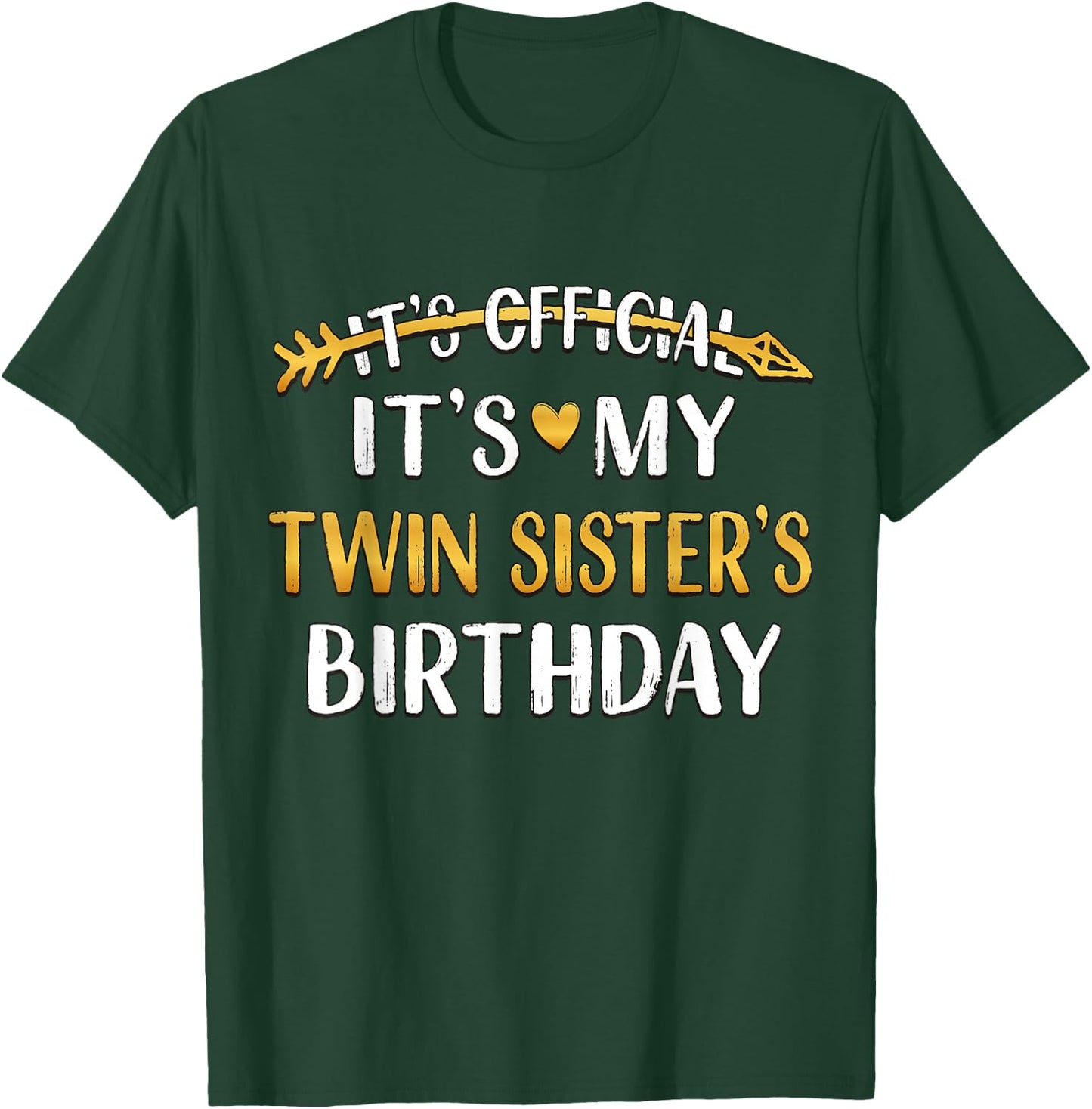 It's Official It's My Twin Sister's Birthday Idea T-Shirt - T-Shirt | Forest