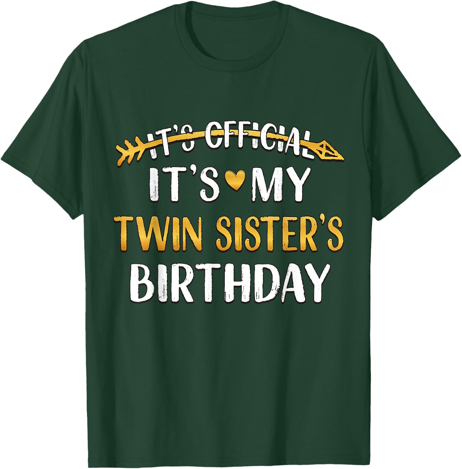 It's Official It's My Twin Sister's Birthday Idea T-Shirt - T-Shirt | Forest