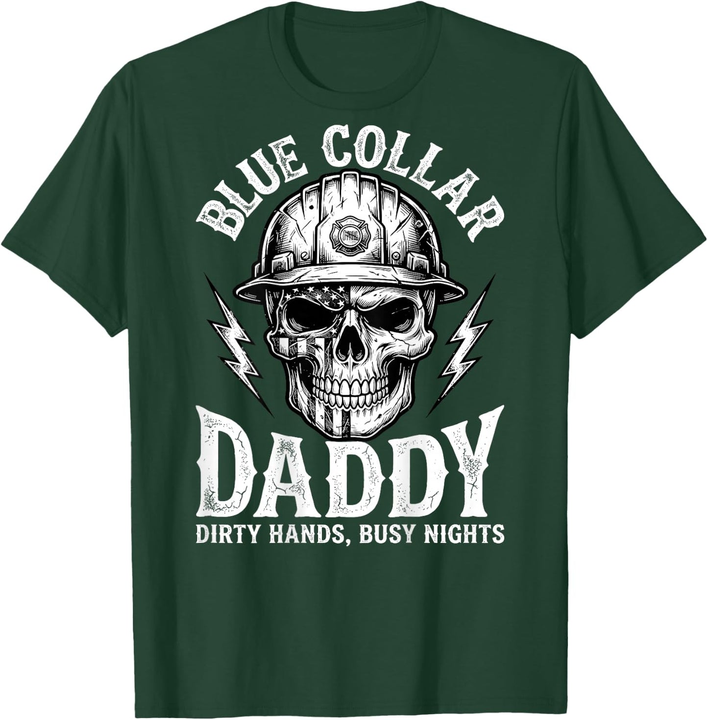 Blue Collar Daddy - Dirty Hands, Busy Night (On Back) T-Shirt - T-Shirt | Forest