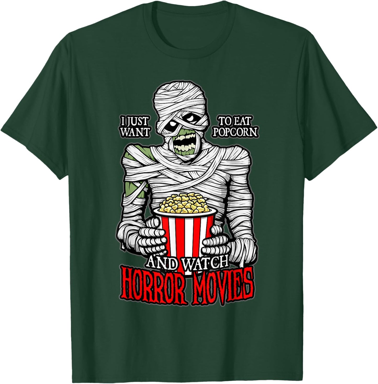 I Just Want To Eat Popcorn And Watch Horror Movies Mummy T-Shirt - T-Shirt | Forest