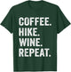 Coffee Hike Wine Repeat Funny Hiking Hiker Nature Outdoor T-Shirt - T-Shirt | Forest