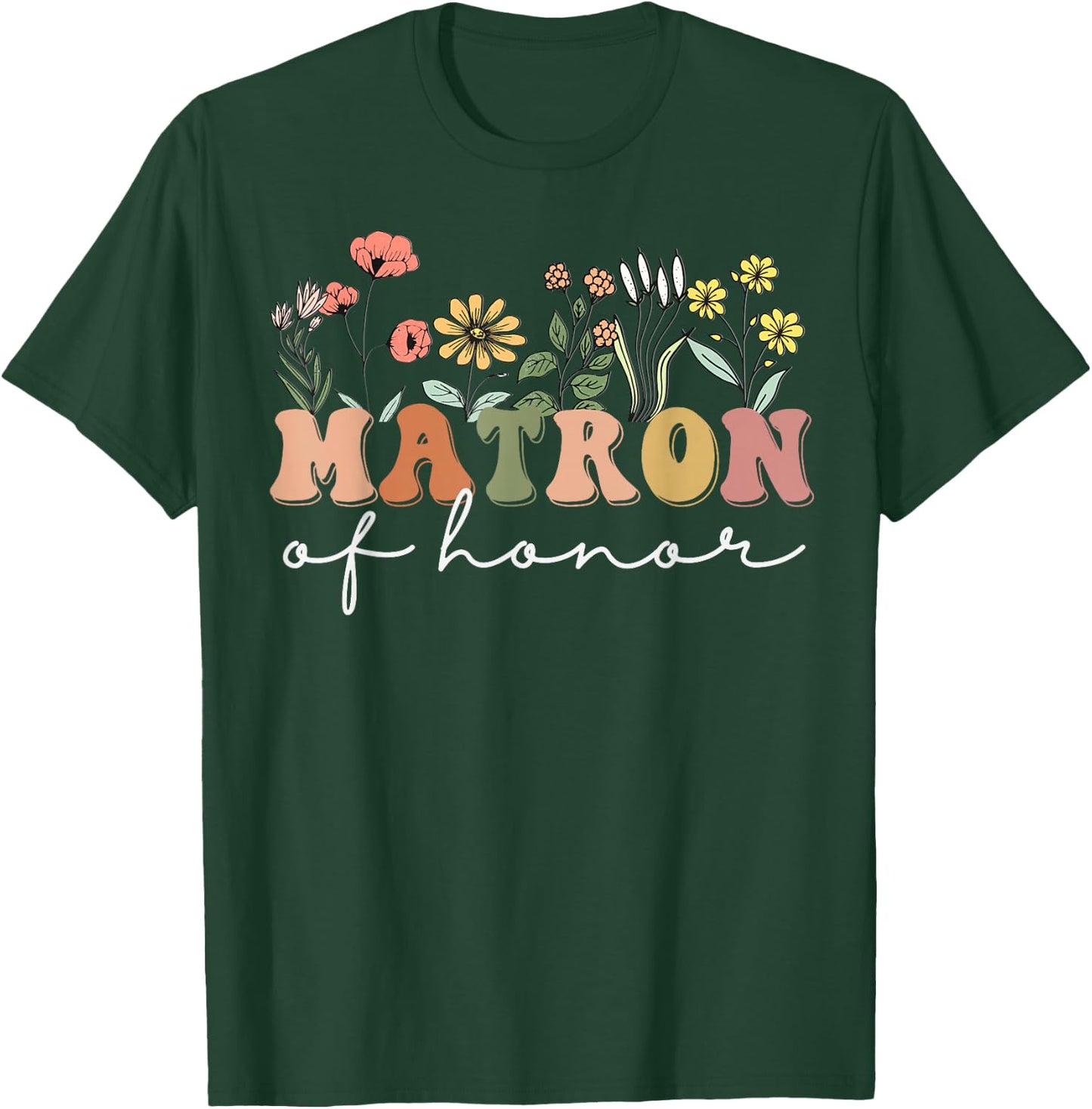 Matron of Honor Bachelorette Party Wildflower Bridesmaids T-Shirt - T-Shirt | Forest