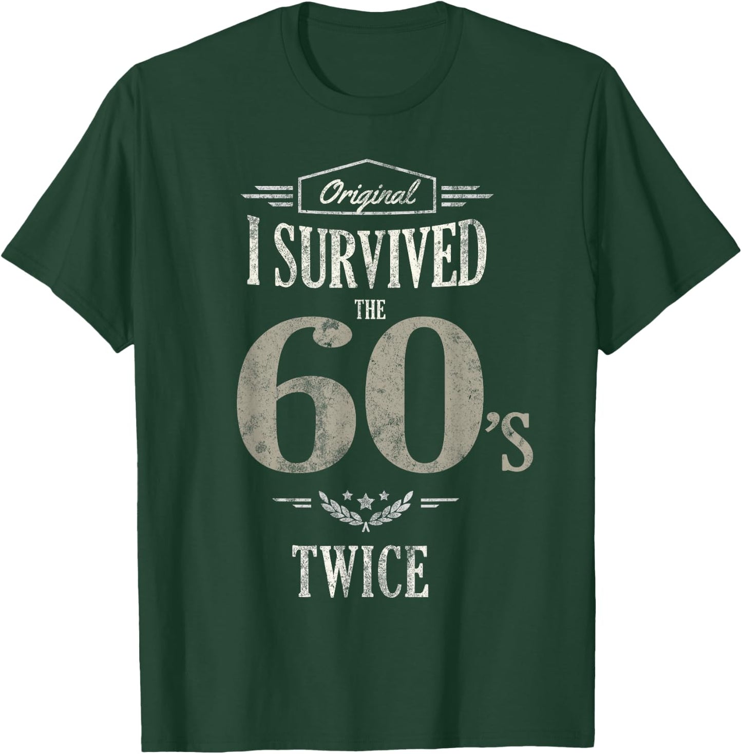 I SURVIVED The SIXTIES TWICE Built In 60s 70th 60th Birthday T-Shirt - T-Shirt | Forest