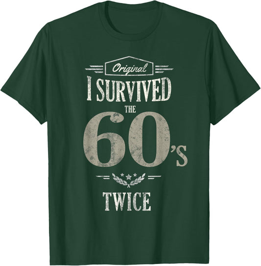 I SURVIVED The SIXTIES TWICE Built In 60s 70th 60th Birthday T-Shirt - T-Shirt | Forest