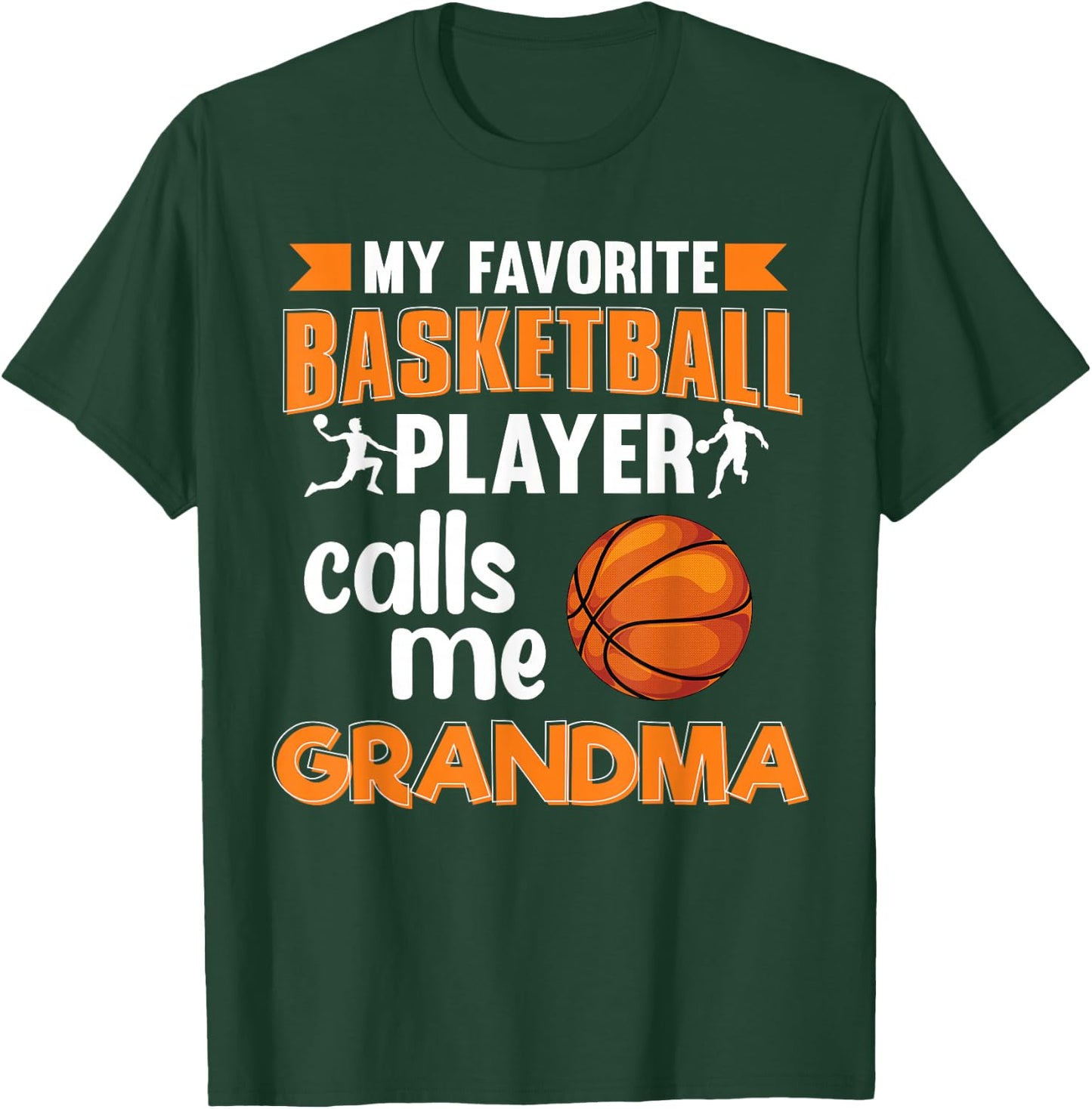 My Favorite Basketball Player Calls Me Grandma Basketball T-Shirt - T-Shirt | Forest