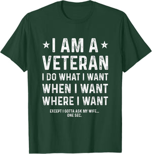 I Am A Veteran I Do What I Want When I Want T-Shirt - T-Shirt | Forest