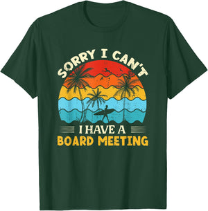 Sorry I Can't I have a Board Meeting Surfing T-Shirt - T-Shirt | Forest