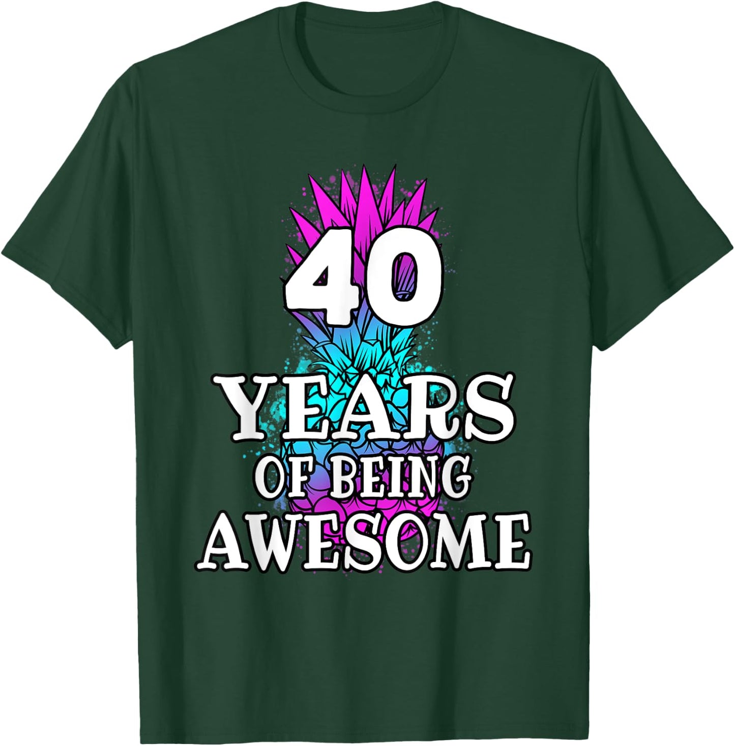 Funny 40 Years Of Being Awesome 40th Birthday Pineapple T-Shirt - T-Shirt | Forest