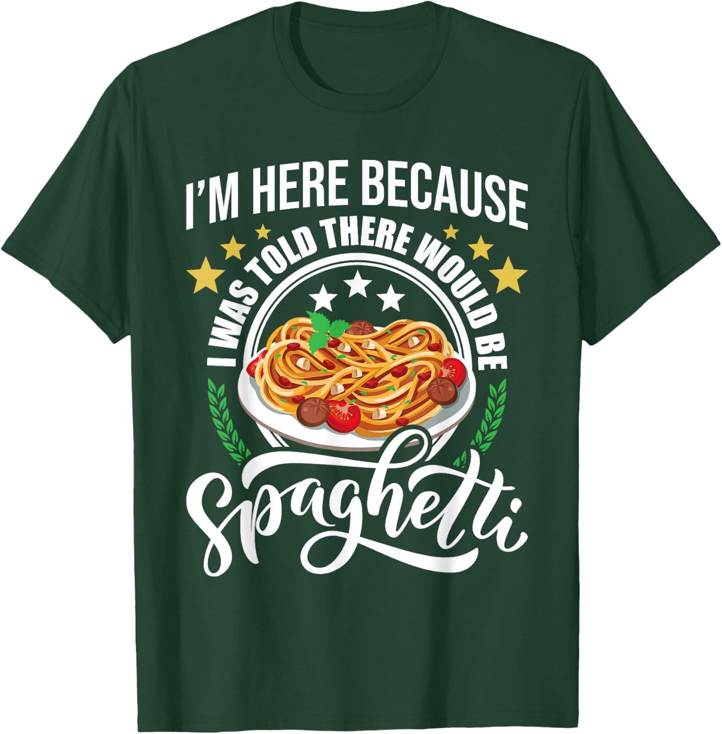 I Was Told There Would Be Spaghetti Italian Food Pasta Lover T-Shirt - T-Shirt | Forest
