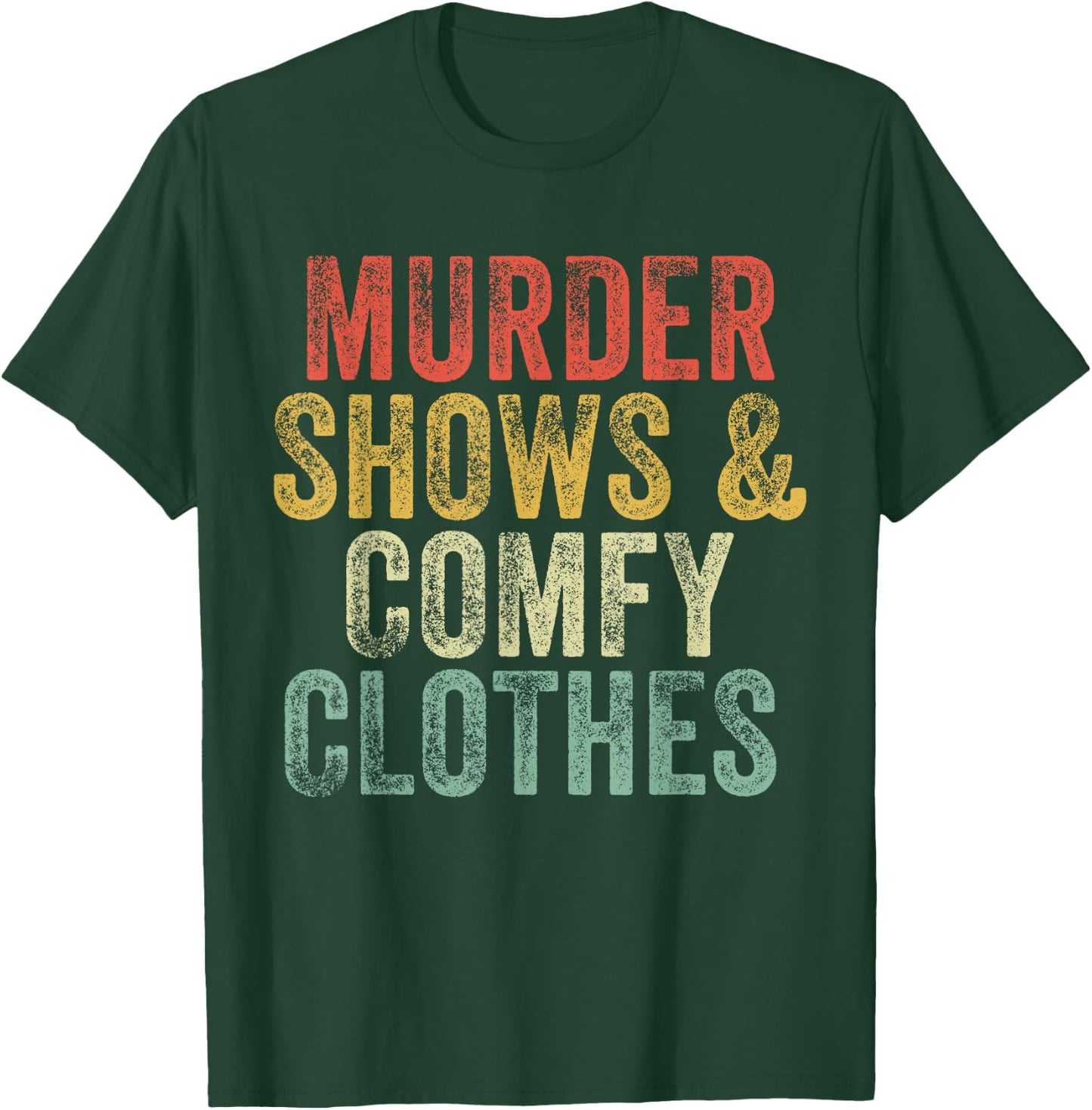 Murder Shows And Comfy Clothes True Crime Vintage T-Shirt - T-Shirt | Forest