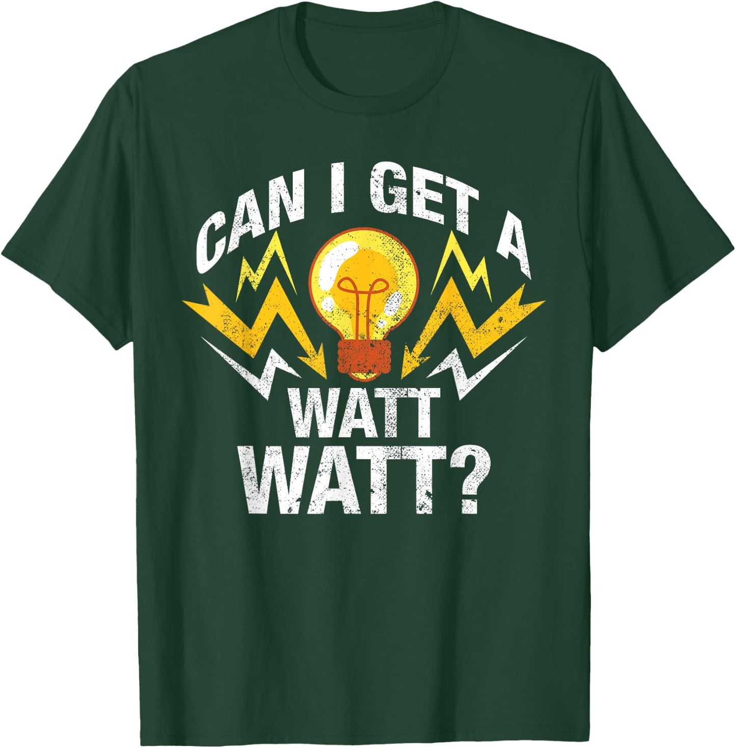 Can I Get A Watt Watt T-Shirt - T-Shirt | Forest