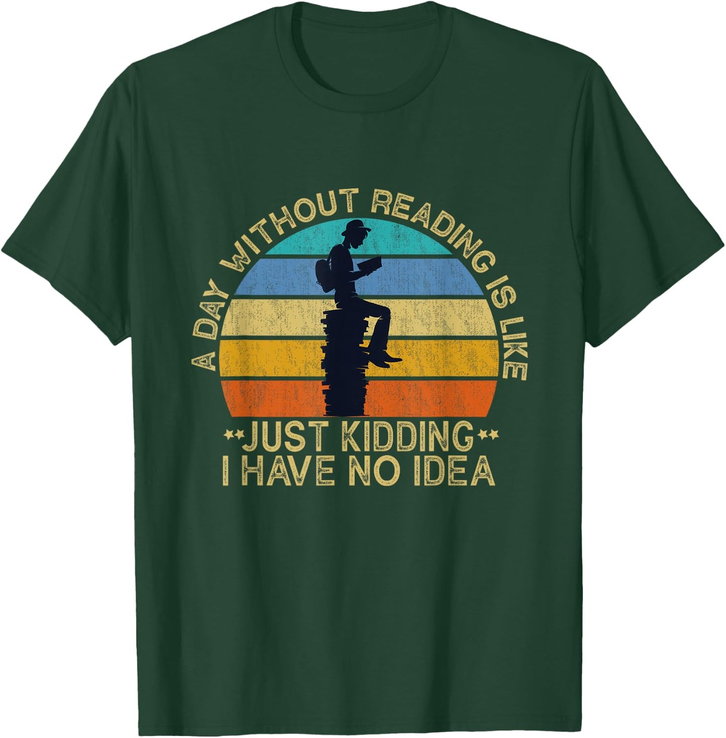A Day Without Reading Is Like Book Lover Book Nerd Librarian T-Shirt - T-Shirt | Forest