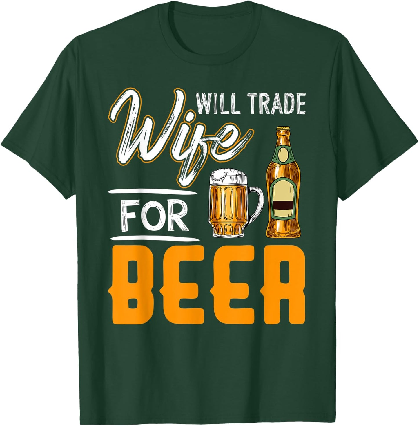 Will Trade Wife For Beer Shirt Funny Beer Drinking T-Shirt - T-Shirt | Forest