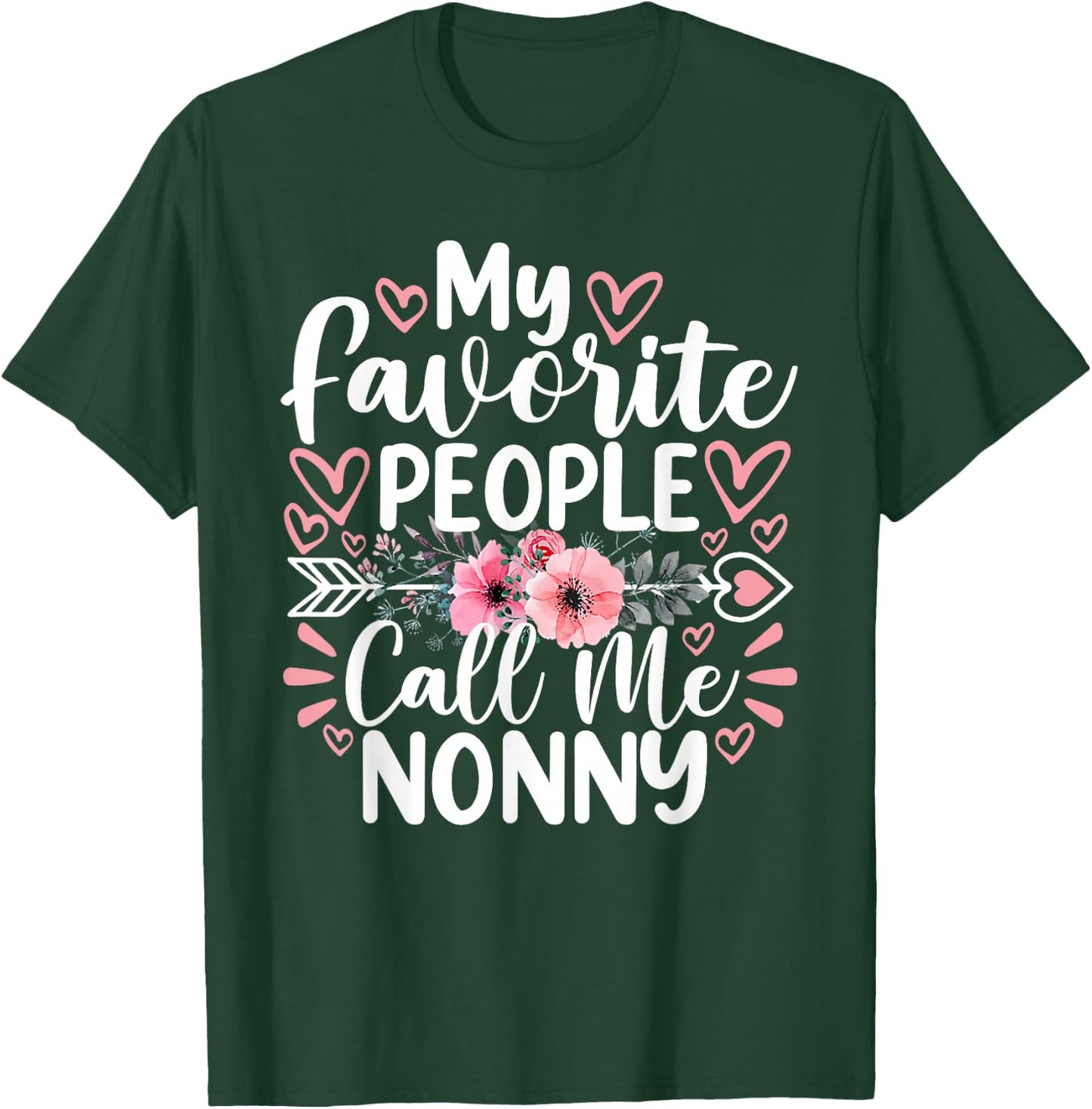 My Favorite People Call Me Nonny Funny Grandma Mother's Day T-Shirt - T-Shirt | Forest