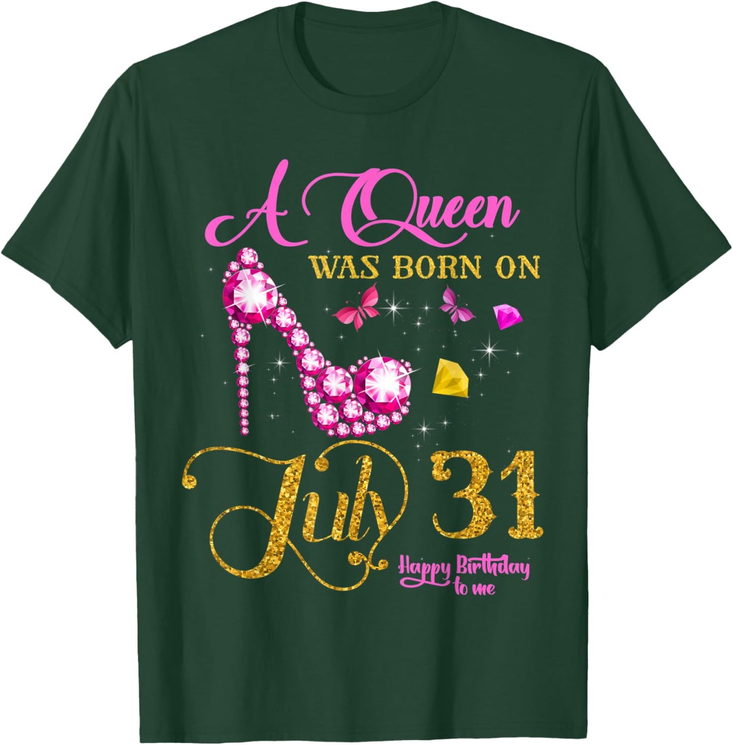 A Queen Was Born on July 31, 31st July Birthday Party T-Shirt - T-Shirt | Forest