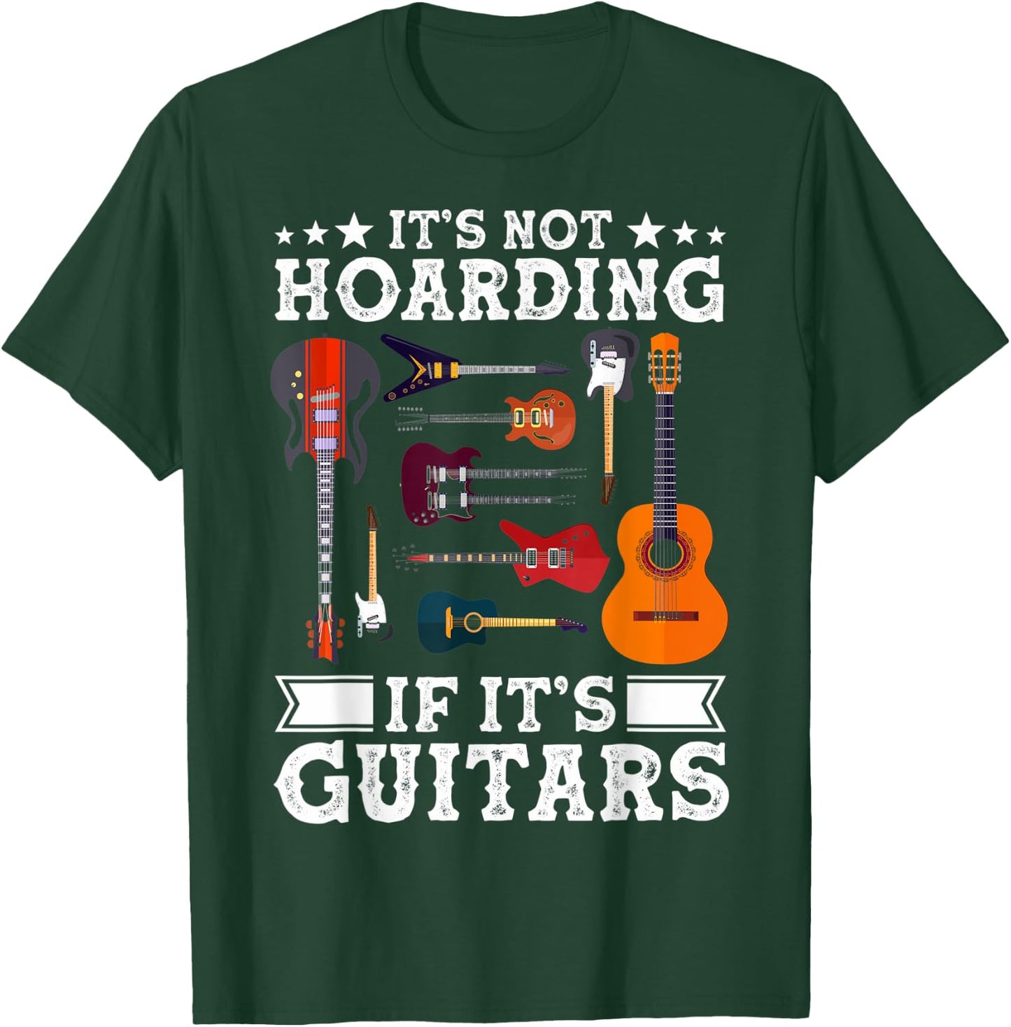 Guitarists It's Not Hoarding If It's Guitars Guitar Lovers T-Shirt - T-Shirt | Forest