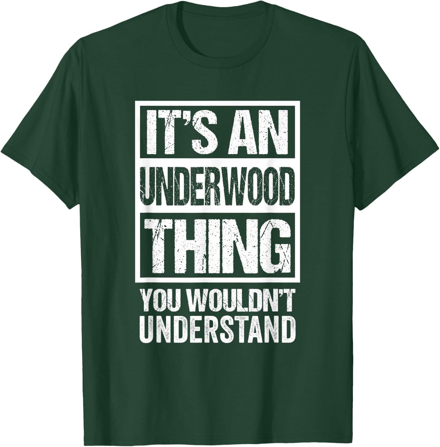 It's an Underwood Thing You Wouldn't Understand Surname Name T-Shirt - T-Shirt | Forest