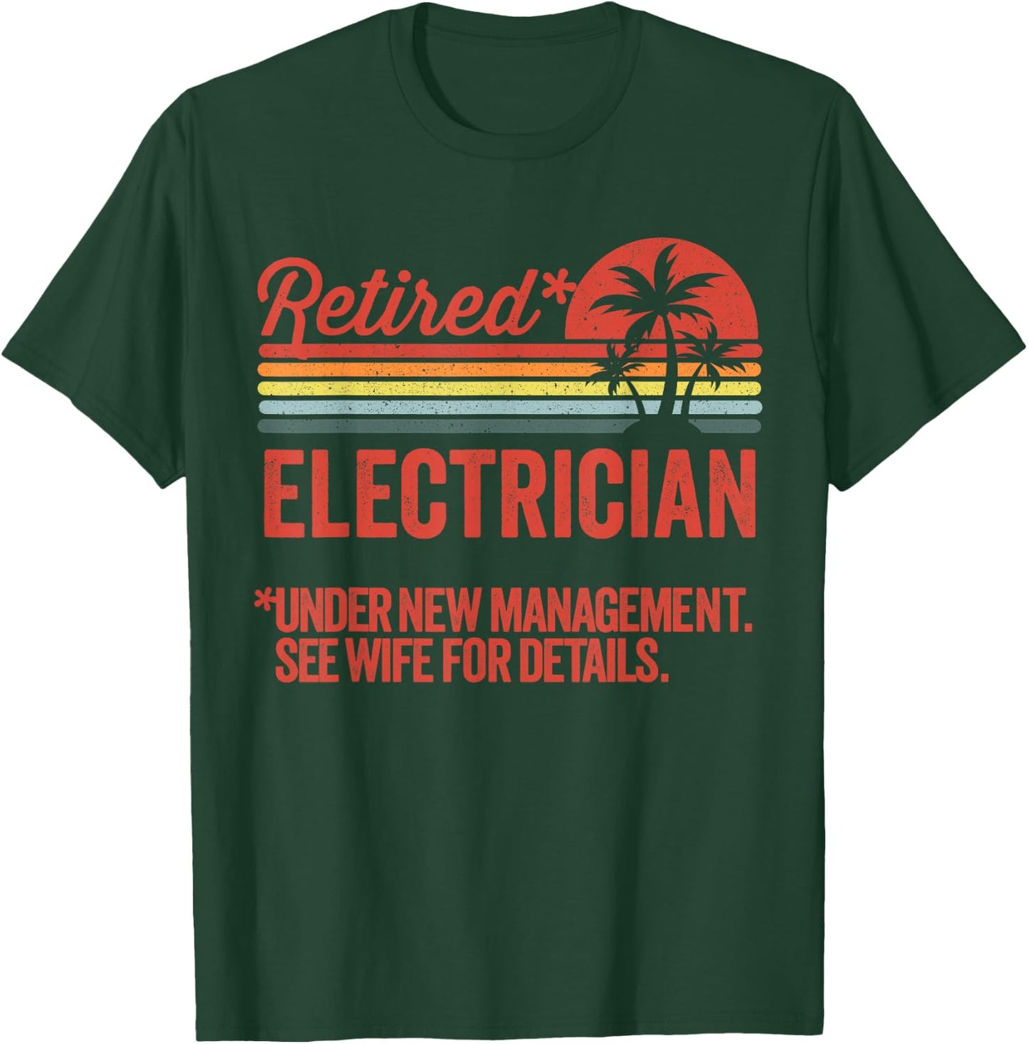Retired Under New Management Retirement Gift Electrician T-Shirt - T-Shirt | Forest