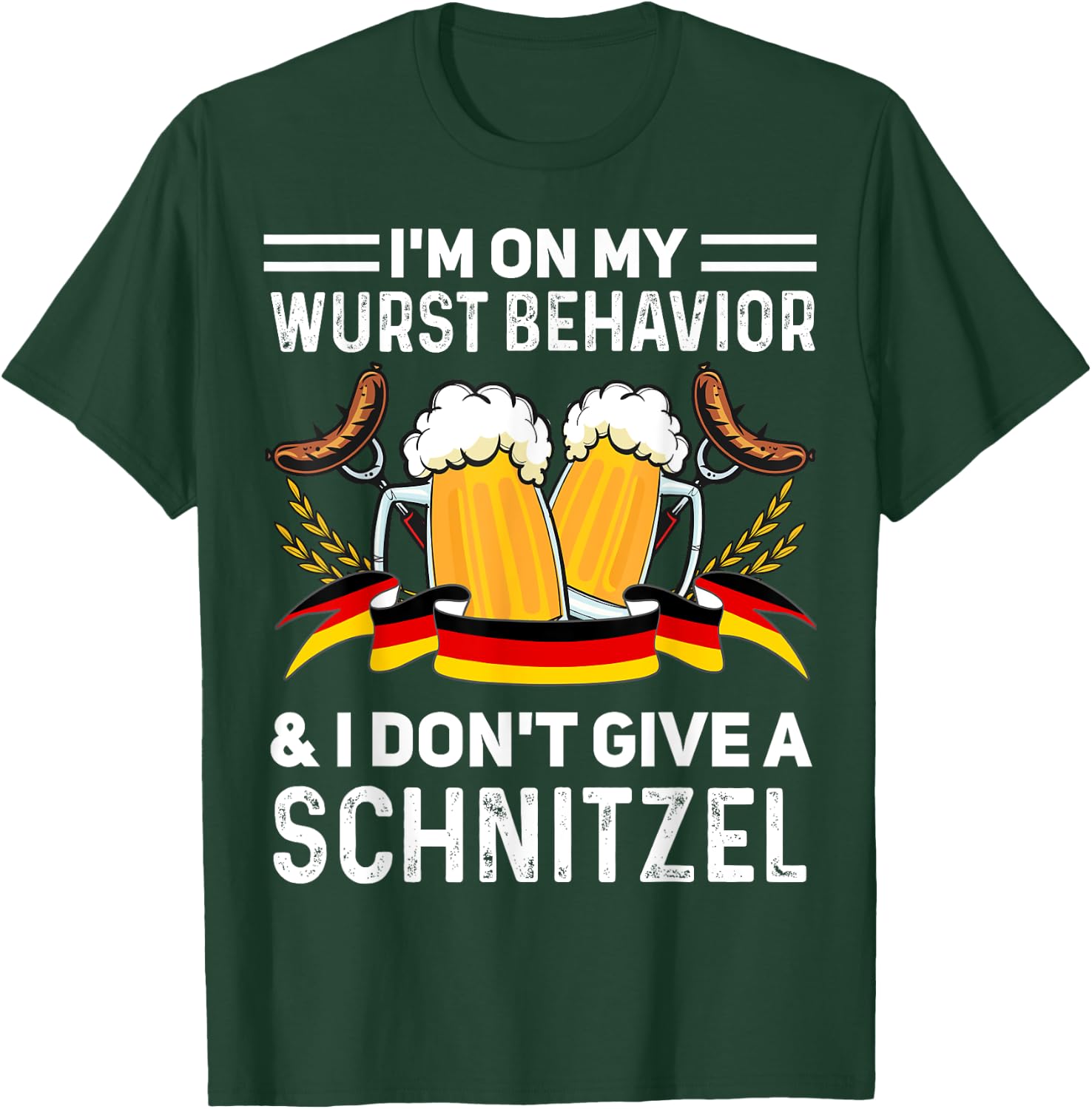 I'm On My Wurst Behavior And I Don't Give A Schnitzel T-Shirt - T-Shirt | Forest