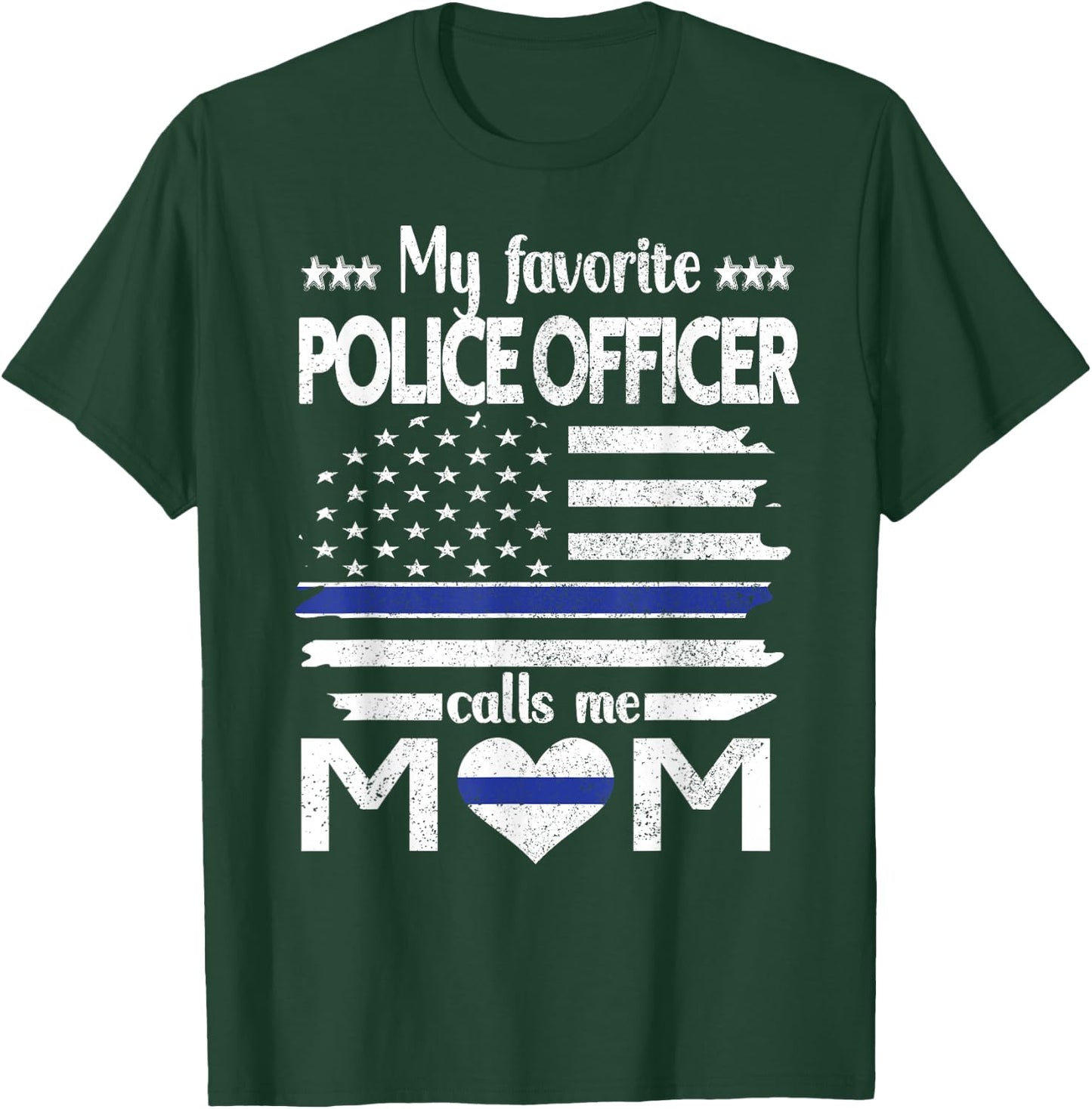 My Favorite Police Officer Calls Me Mom Blue Line Police Mom T-Shirt - T-Shirt | Forest