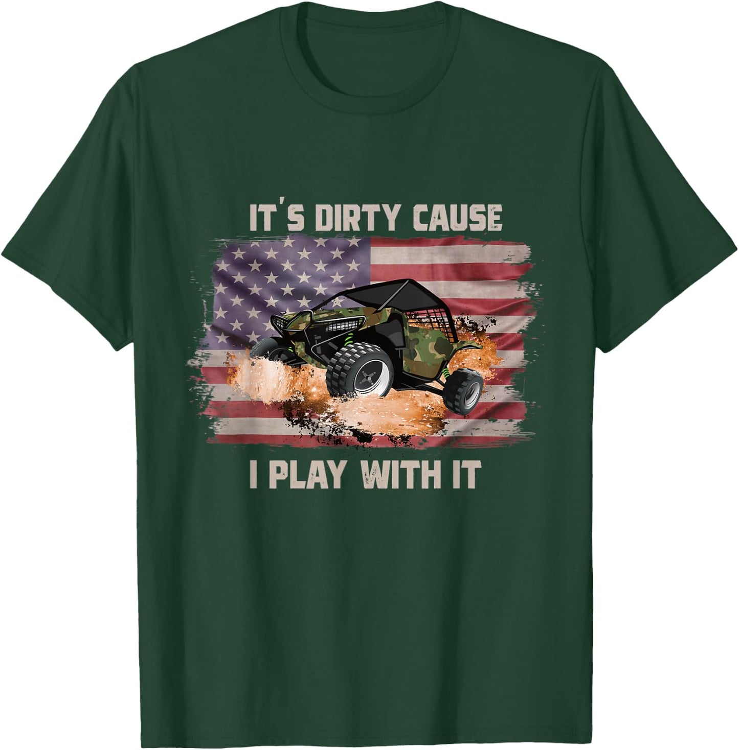 It's Dirty Cause I Play With It Off Roading UTV SXS USA Flag Women Men T-Shirt - T-Shirt | Forest