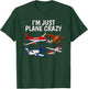 I'm Just Plane Crazy - Aviation Gifts for Aircraft Pilots T-Shirt - T-Shirt | Forest
