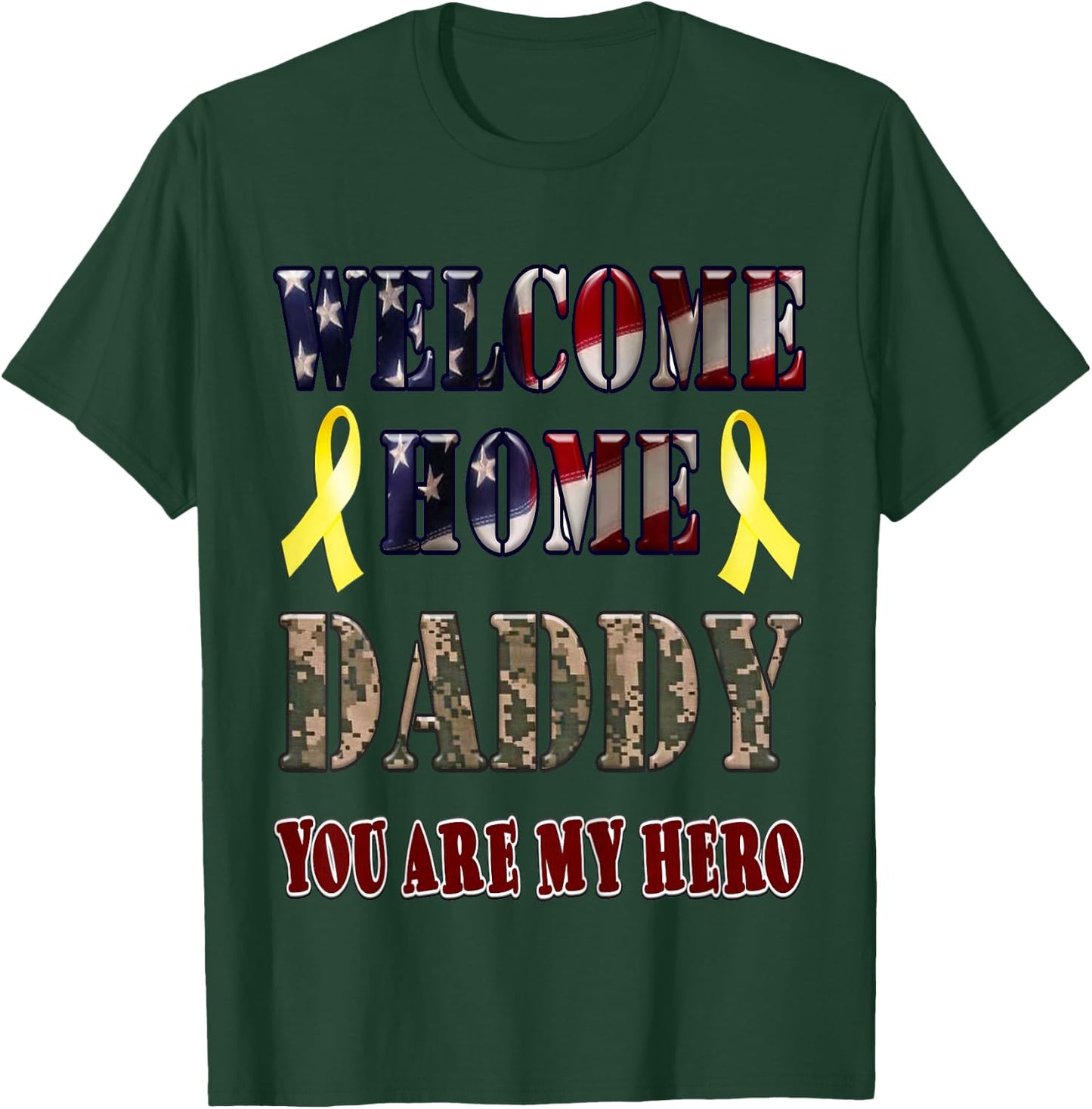 Welcome Home Daddy my Hero T-Shirt - T-Shirt | Forest