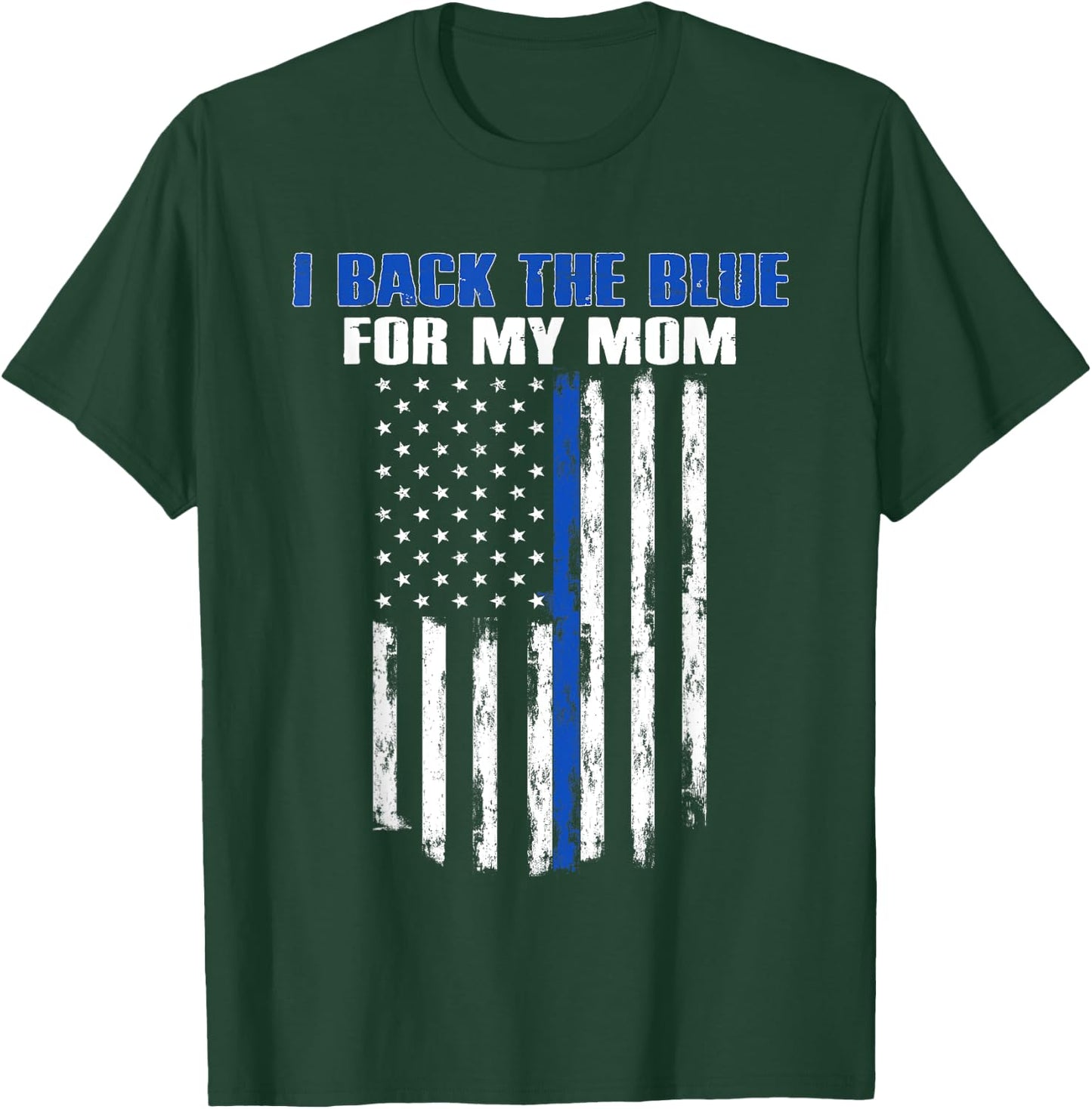 I Back The Blue for My Mom Proud Police Officer's Family T-Shirt - T-Shirt | Forest