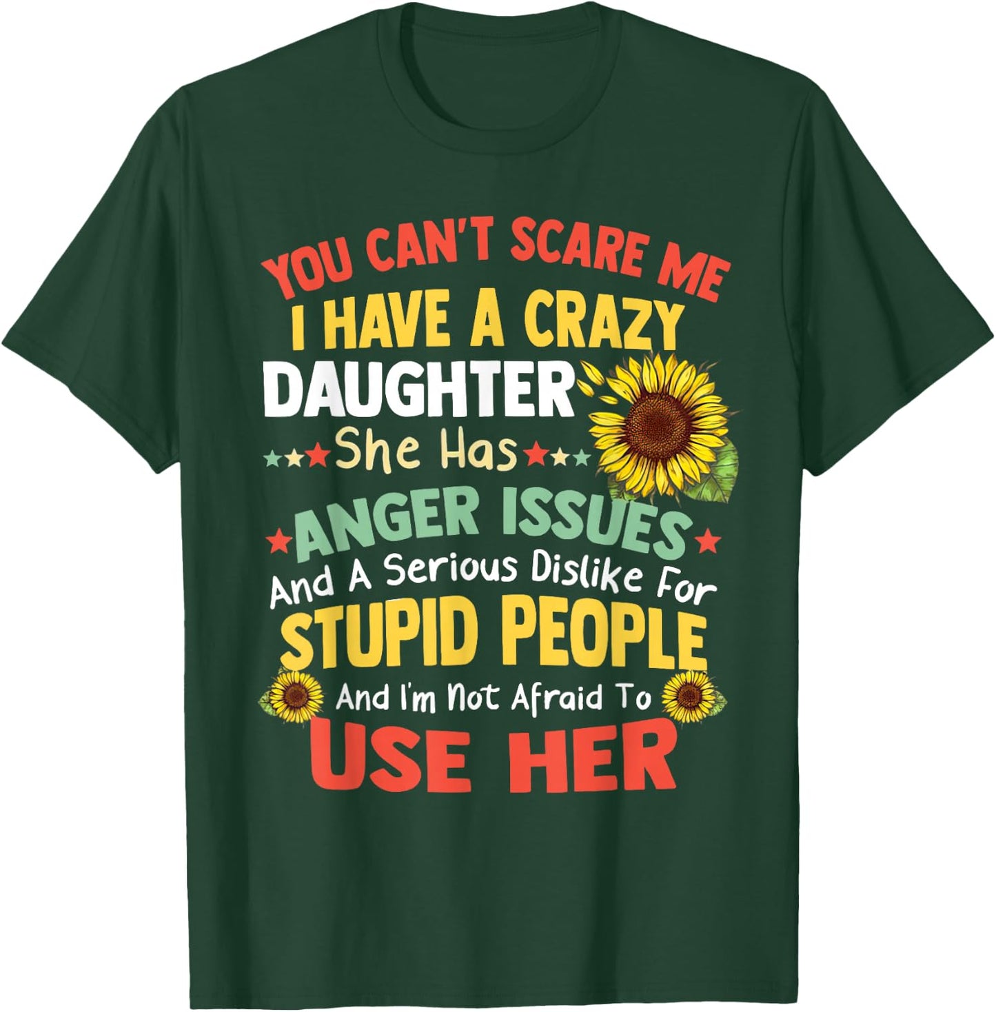 You Can'T Scare Me I Have A Crazy Daughter She Has Anger Is T-Shirt - T-Shirt | Forest