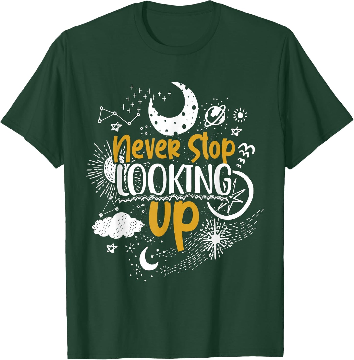 Never Stop Looking Up Astronomy T-Shirt - T-Shirt | Forest