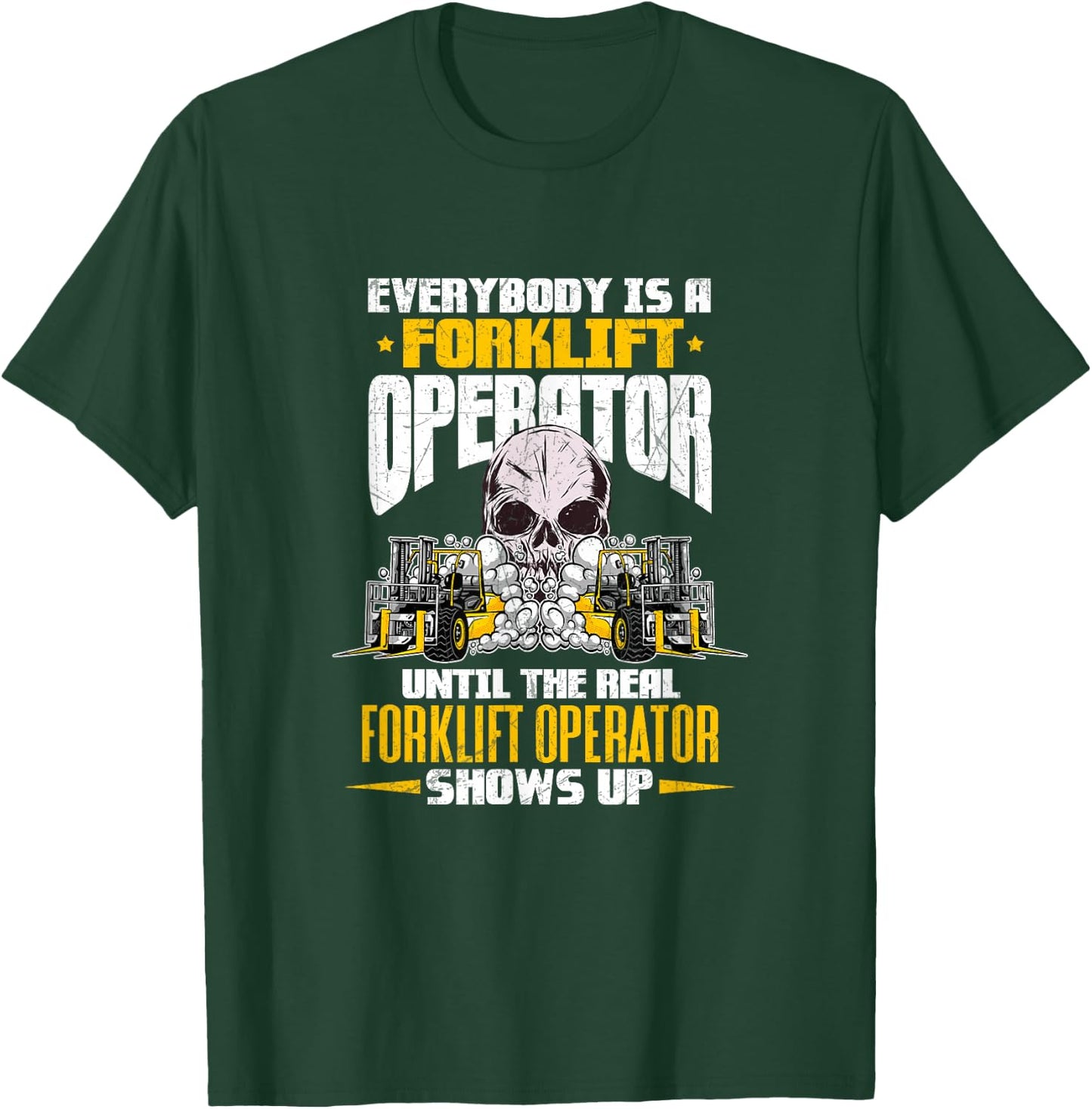 Everyone Is A Forklift Operator Until Real Operator Shows Up T-Shirt - T-Shirt | Forest