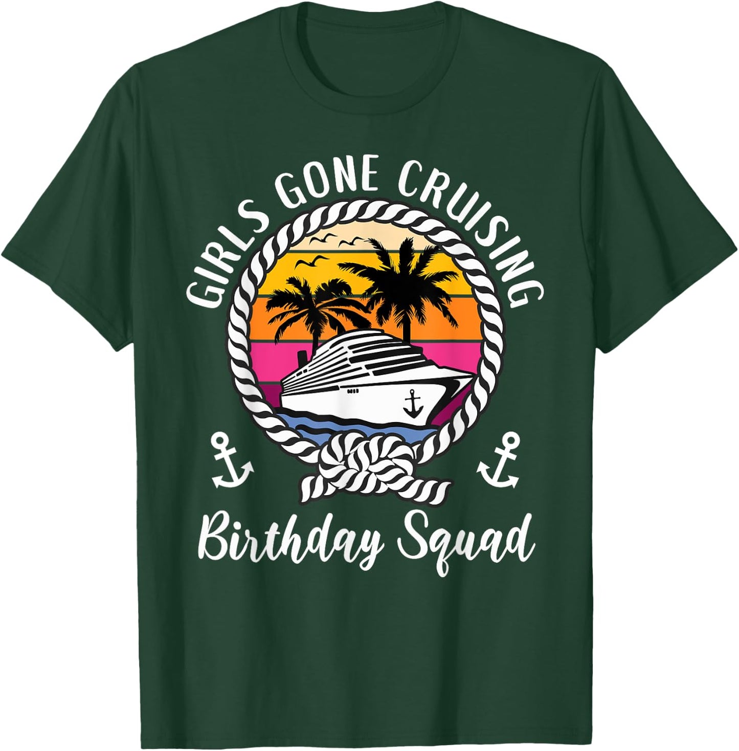 Funny Girls Gone Cruising Birthday Cruise Birthday Squad T-Shirt - T-Shirt | Forest