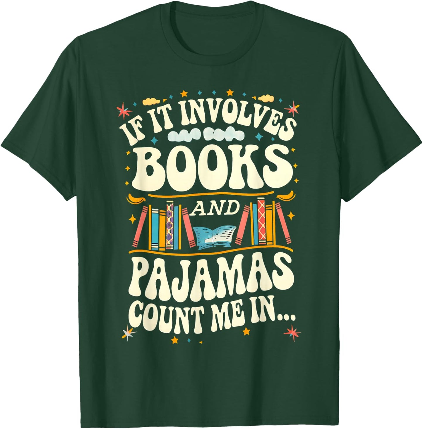 If It Involves Books And Pajamas Count Me In Book Lovers T-Shirt - T-Shirt | Forest