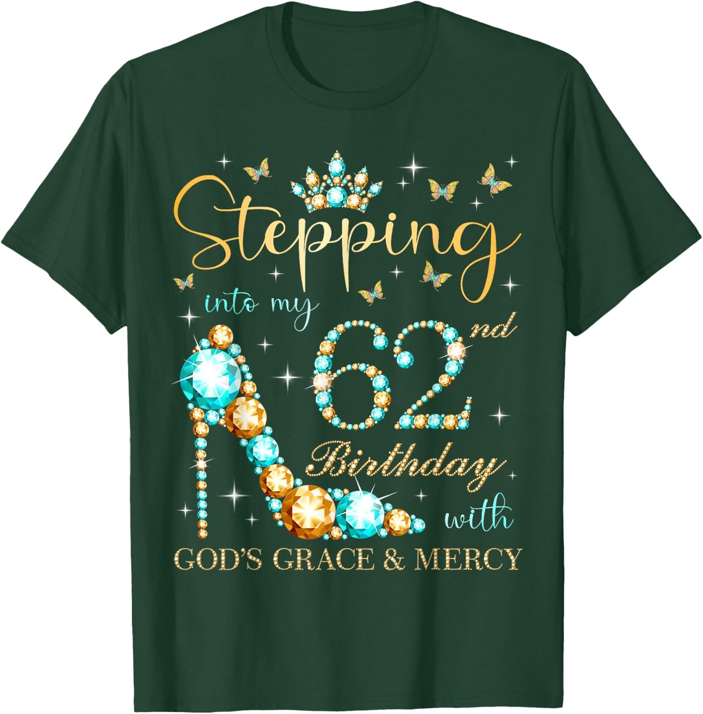 Stepping Into My 62nd Birthday With God's Grace and Mercy T-Shirt - T-Shirt | Forest