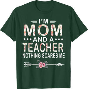 I'm Mom And A Teacher Nothing Scares Me Floral Mother's Day T-Shirt - T-Shirt | Forest