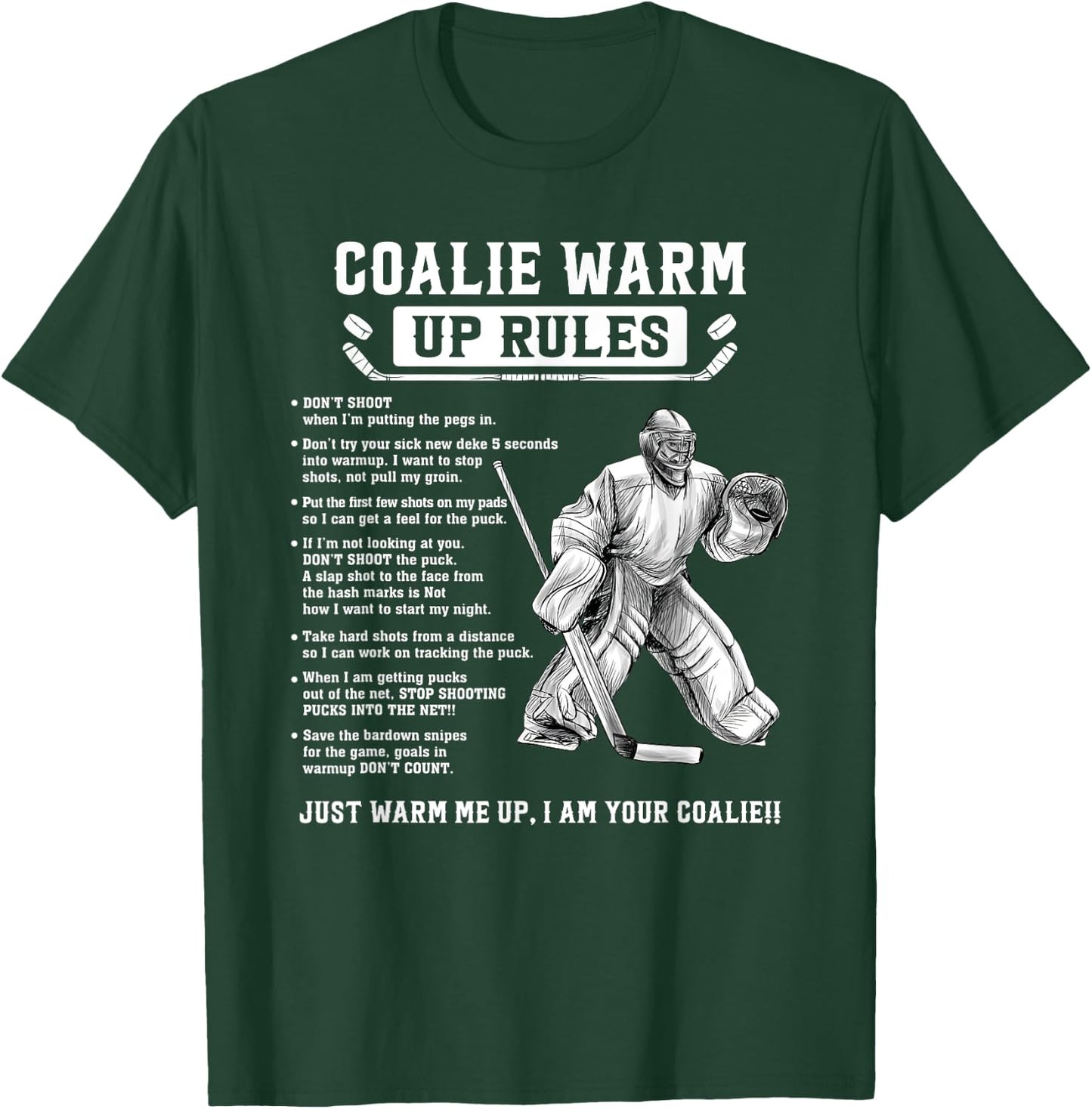 Goalie Warm Up Rules Ice Hockey Goalie Goalkeeper T-Shirt - T-Shirt | Forest