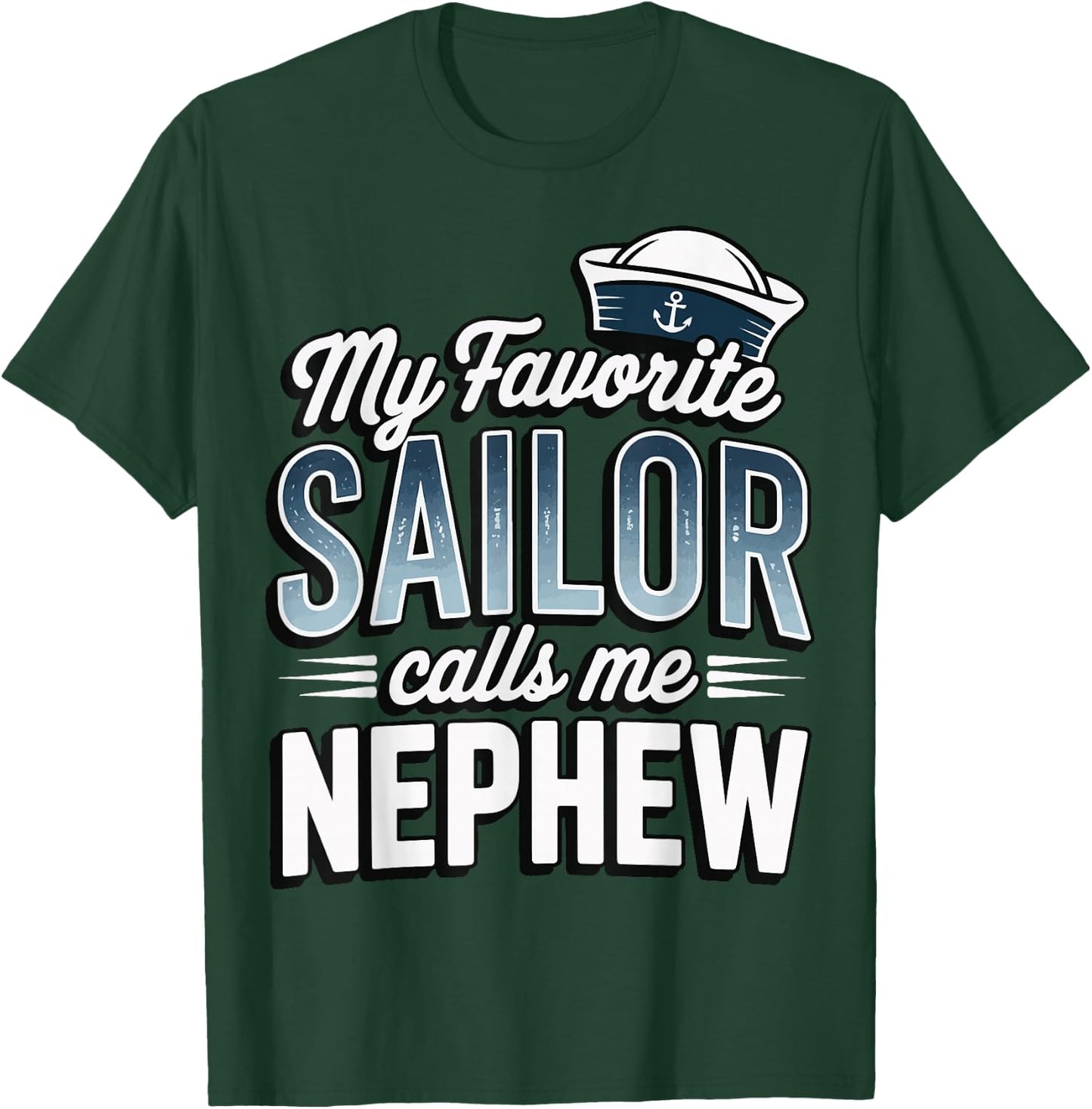 My Favorite Sailor Calls Me Nephew T-Shirt - T-Shirt | Forest
