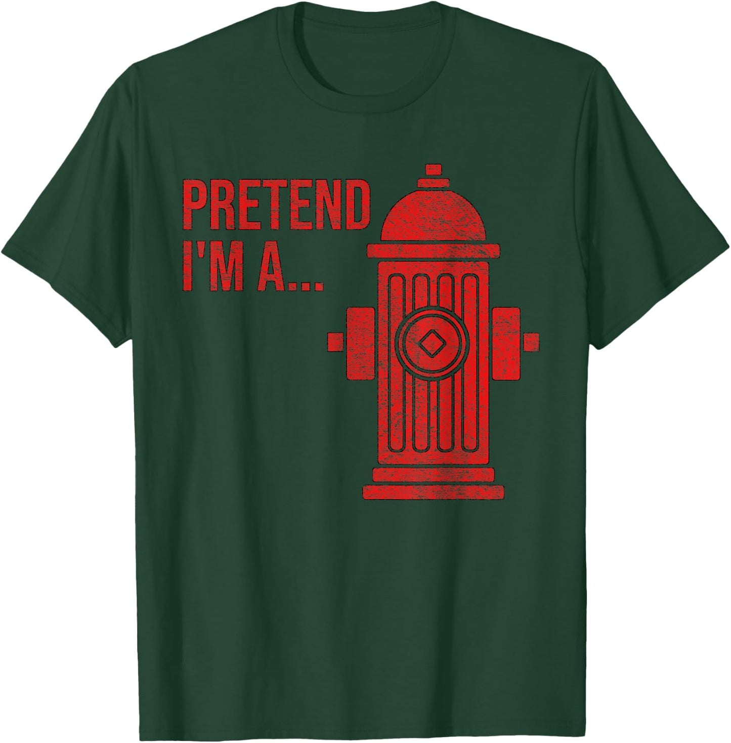 Fire Hydrant Costume Halloween Pretend I'm a Fire Hydrant T-Shirt - T-Shirt | Forest
