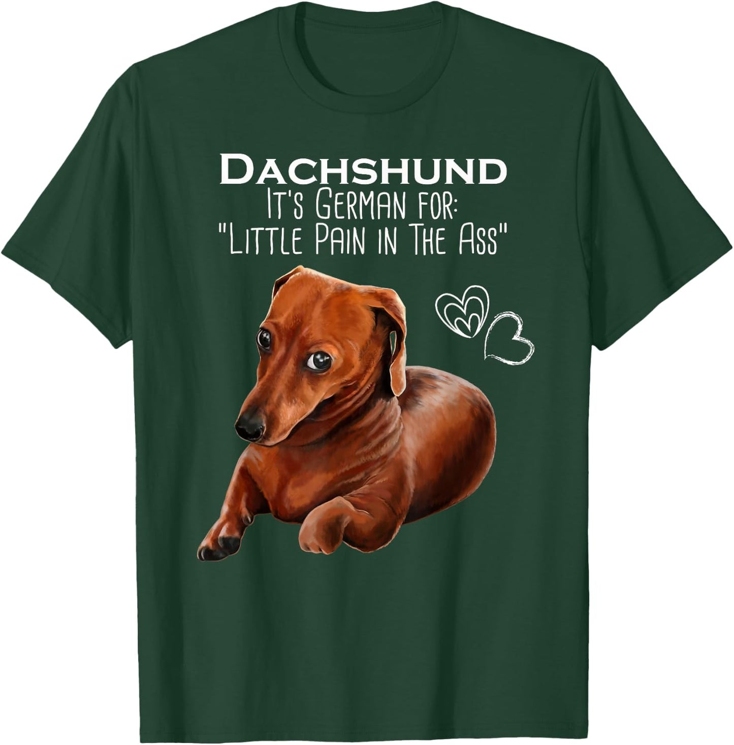 Wiener dog, Dachshund It's German for Little Pain in the Ass T-Shirt - T-Shirt | Forest
