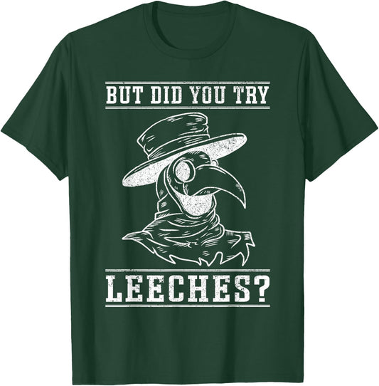 Funny "But did you try leeches?" - Plague Doctor T-Shirt - T-Shirt | Forest