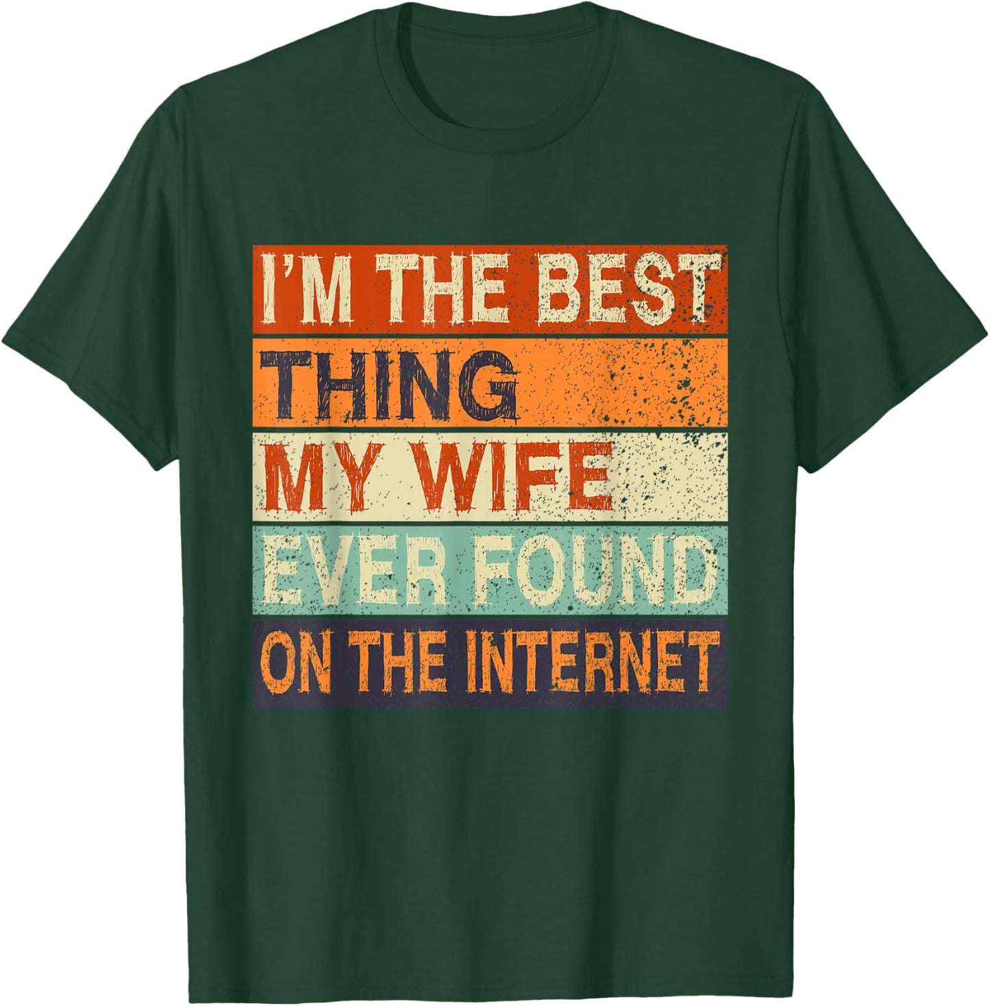 Online Dating Husband Wife Met Online Valentines I'm The Best Thing My Wife Ever Found On The Internet Black Cotton 65% Polyester 35% Classic Fit Short Sleeve Size Small T-Shirt - T-Shirt | Forest