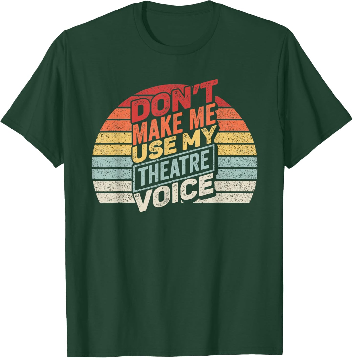 Vintage Retro Don't Make Me Use My Theatre Voice T-Shirt - T-Shirt | Forest